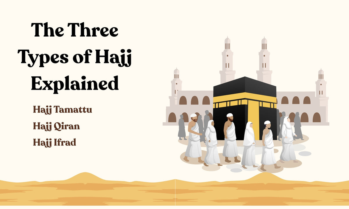 The Three Types of Hajj Explained – Tamattu, Qiran & Ifrad Guide ...