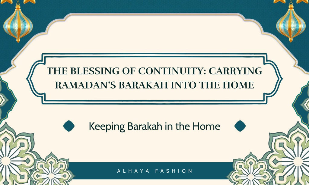 Carrying Ramadan’s Barakah into the Home