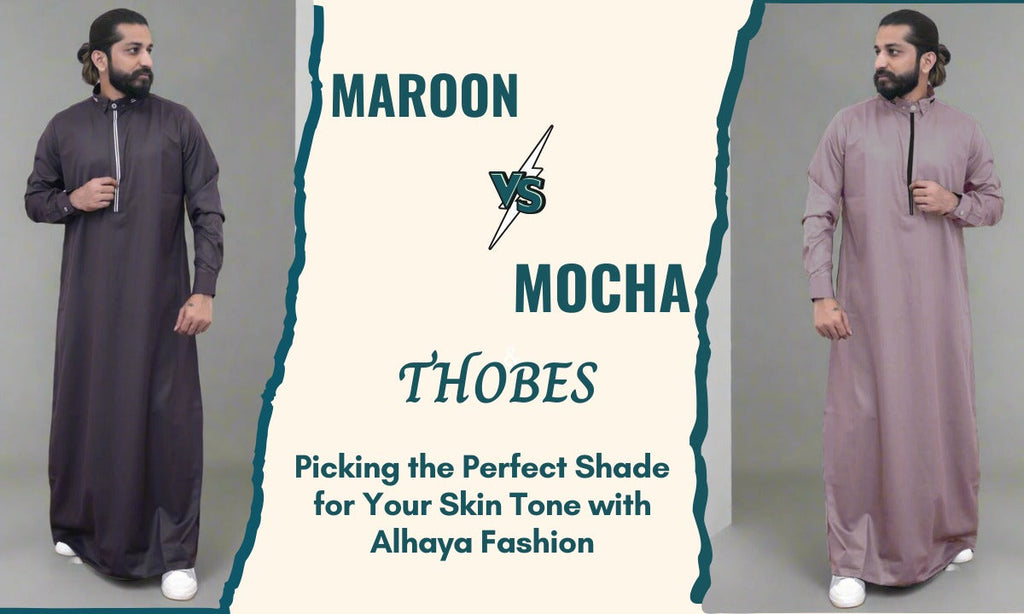 Maroon vs. Mocha Thobes: Picking the Perfect Shade for Your Skin Tone with Alhaya Fashion
