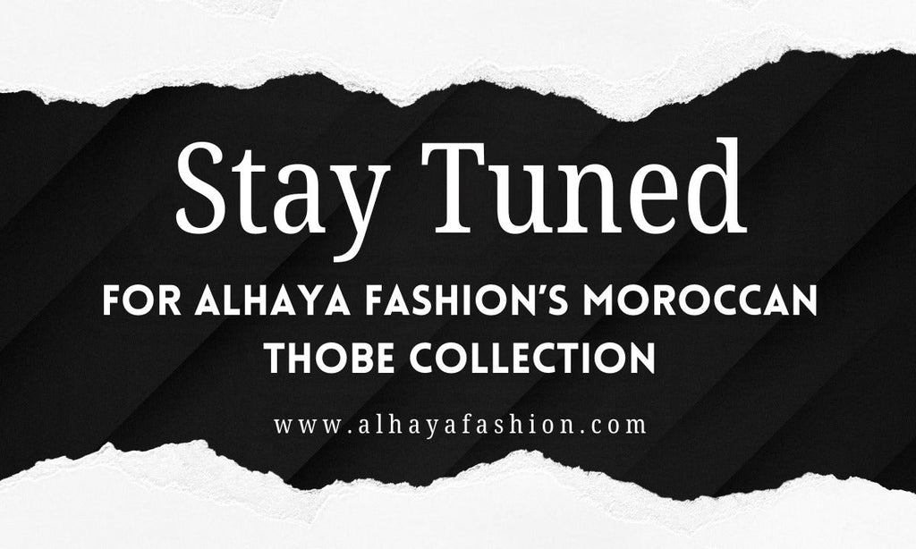 Stay Tuned for Alhaya Fashion’s Moroccan Thobe Collection