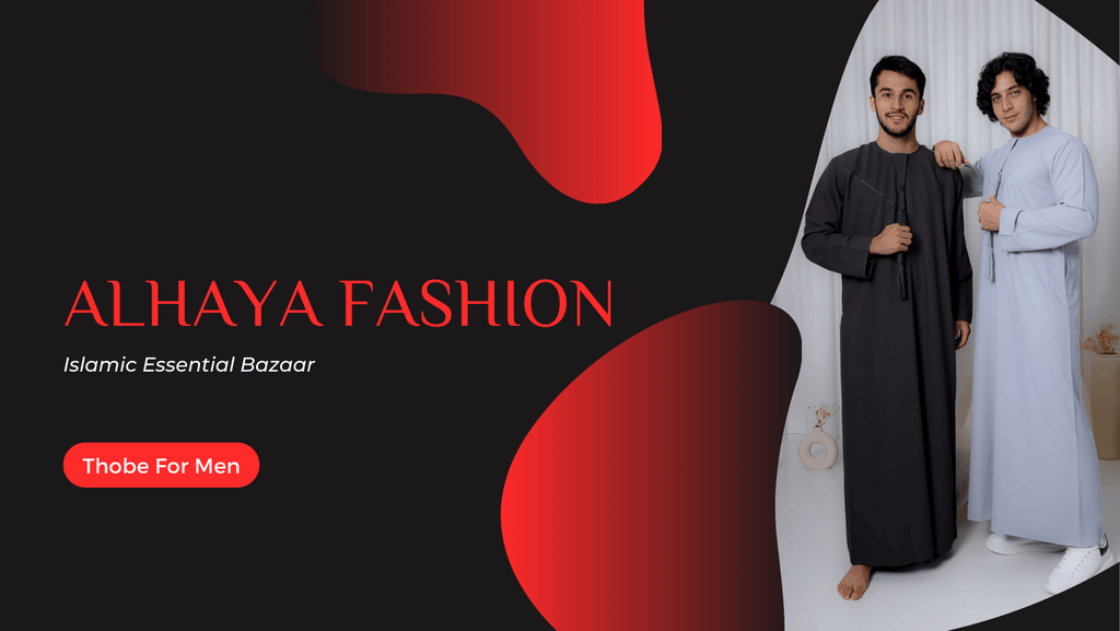 The Timeless Elegance of Thobe for Men - Al Haya Fashion Bazar